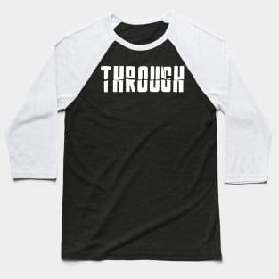 Through - The second word of breakthrough Baseball T-Shirt